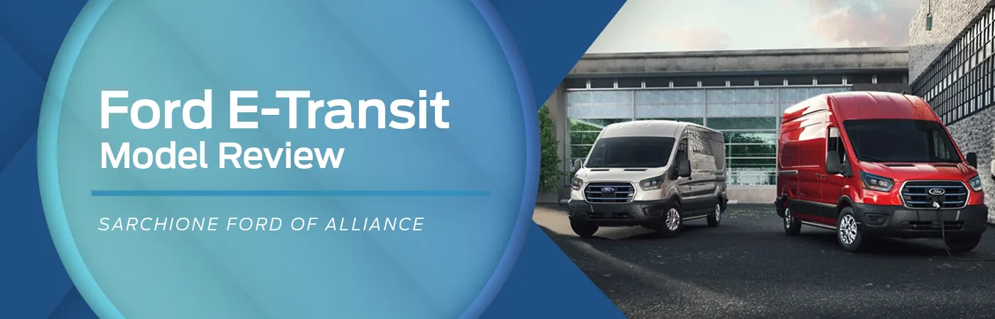 Ford E-Transit Review - Sarchione Ford of Alliance